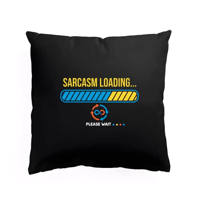 Polštář Sarcasm Loading  Sarkasmus Se Načítá Prosím Počkejte