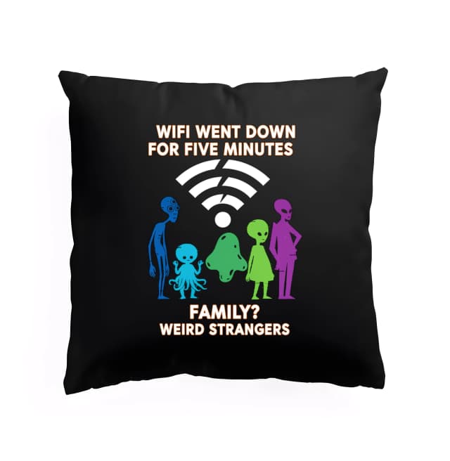 Polštář Když Wifi Vypadla Na Pět Minut Rodina Nebo Divní Cizinci