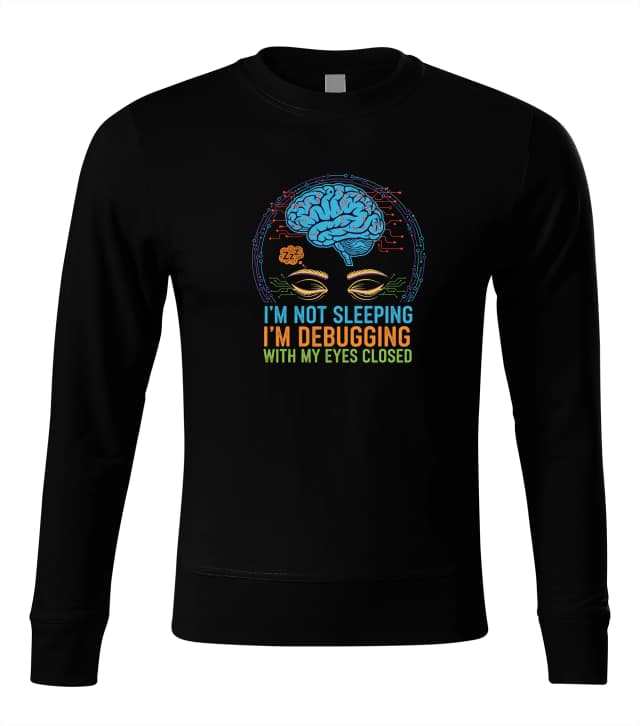 Mikina Mozek Který Ladí Chyby Im Not Sleeping Im Debugging Oči Zavřené