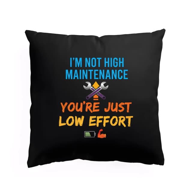 Polštář Nejsem High Maintenance Jsi Jen Low Effort A Vybitá Baterie
