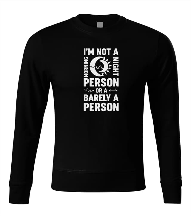 Mikina Nejsem Morning Person Ani Night Person Sotva Skutečný Člověk
