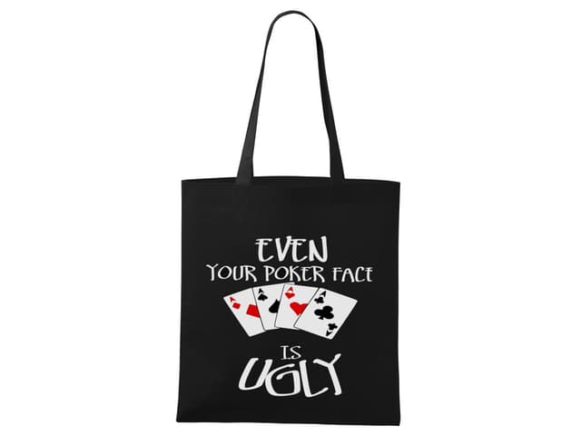 I tvůj poker obličej je ošklivý nákupní taška